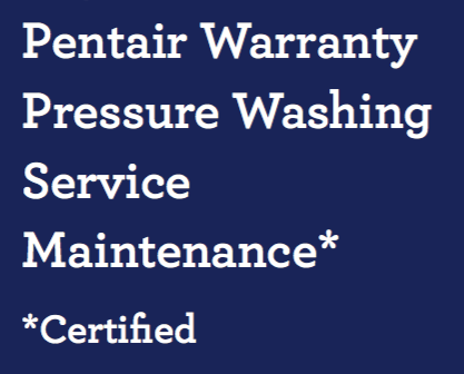Pentair Warranty, Pressure Washing, Service, Maintenance, Certified